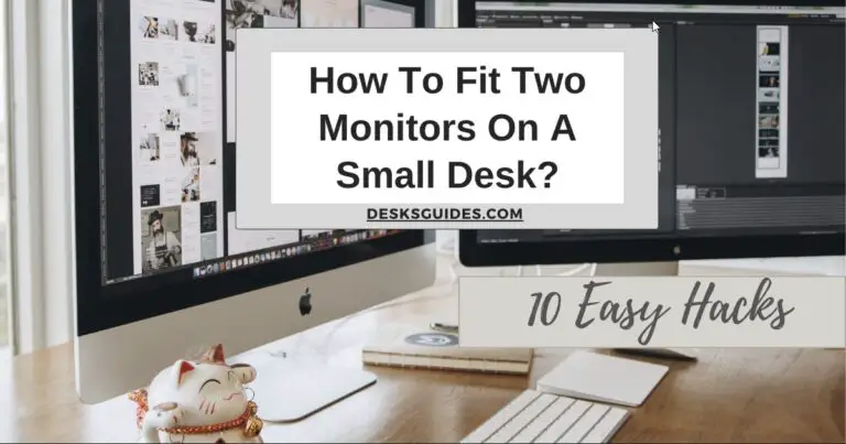How To Fit Two Monitors On A Small Desk (10 Easy Hacks)