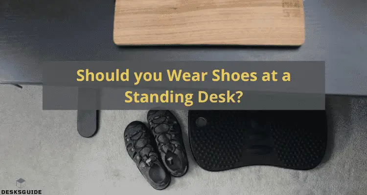 Should you Wear Shoes at a Standing Desk
