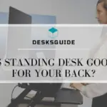 Is Standing Desk Good for Your Back