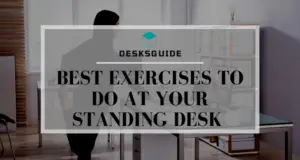 Best Exercises To Do At Your Standing Desk -19 Best Exercises