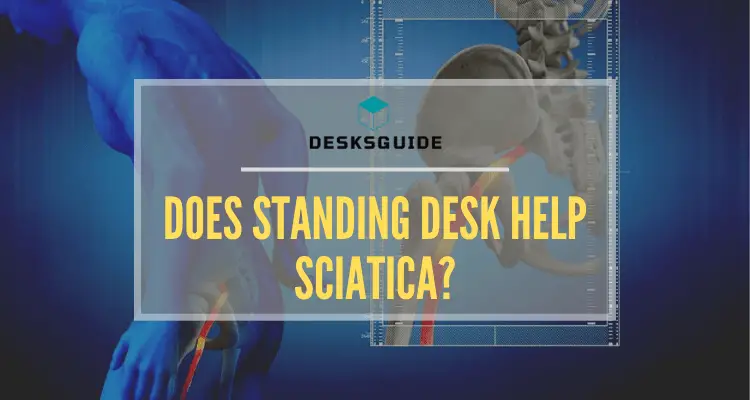 Does Standing Desk help Sciatica?