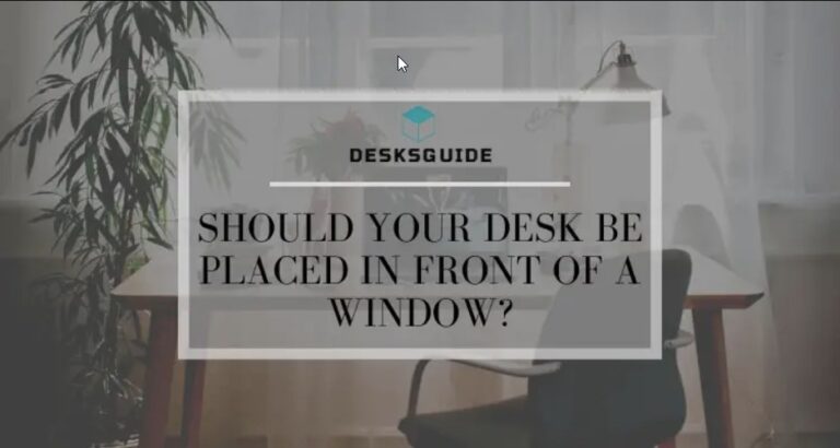 Should Your Desk Be Placed In Front Of A Window? 9 Important Facts