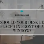 Should Your Desk Be Placed In Front Of A Window
