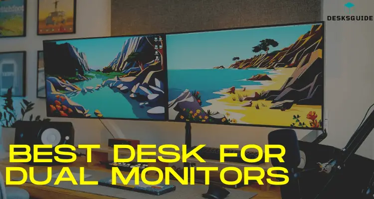 BEST DESK FOR DUAL MONITORS