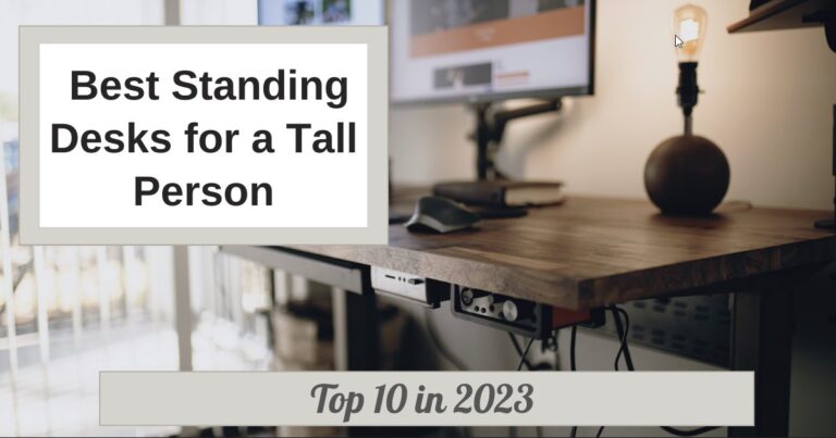 Best Standing Desks for a Tall Person - Top 10