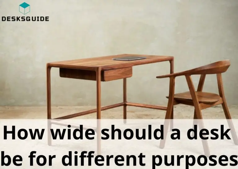 How wide should a desk be? The best guide with 20+ tips