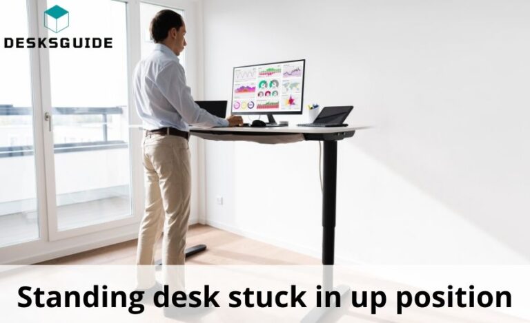 Standing desk stuck in up position: best guide & top 4 steps