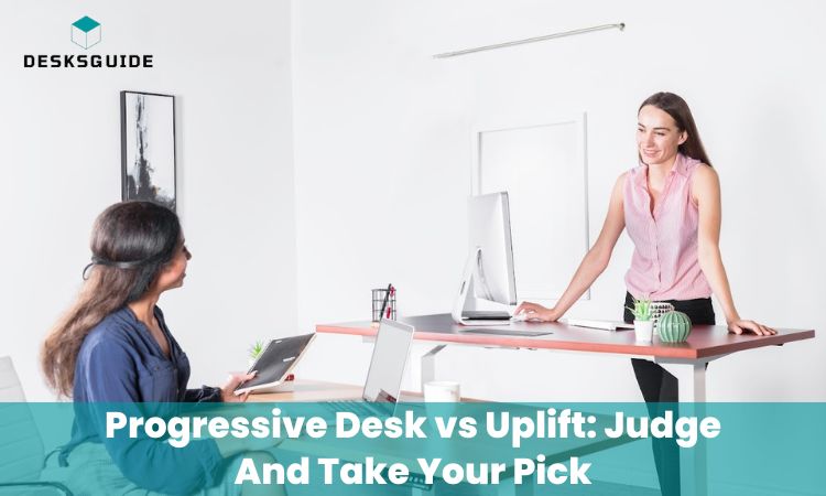 Progressive Desk vs Uplift