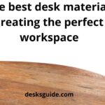 Top 9 The Best Desk Material (SUPER Buying Guide) & Review