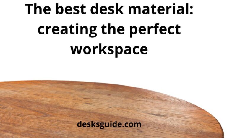Top 9 The Best Desk Material (SUPER Buying Guide) & Review